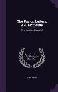The Paston Letters, A.d. 1422-1509: New Complete Library Ed