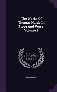 Couverture_The Works Of Thomas Hardy In Prose And Verse, Volume 2