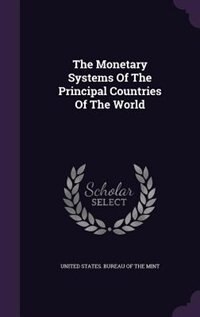 Front cover_The Monetary Systems Of The Principal Countries Of The World