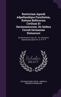 Front cover_Restrictam Agendi Adpellandique Facultatem, Ratione Bellicorum Civilium Et Oeconomicorum, De Quibus Circuli Germaniae Statuerunt