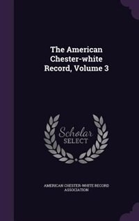 The American Chester-white Record, Volume 3