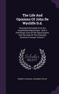 Couverture_The Life And Opinions Of John De Wycliffe D.d.