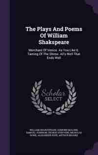 The Plays And Poems Of William Shakspeare: Merchant Of Venice. As You Like It. Taming Of The Shrew. All's Well That Ends Well by William Shakespeare