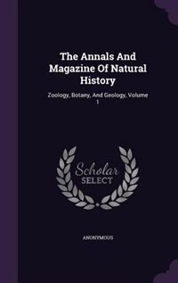 The Annals And Magazine Of Natural History: Zoology, Botany, And Geology, Volume 1