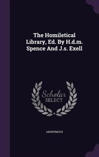 Front cover_The Homiletical Library, Ed. By H.d.m. Spence And J.s. Exell