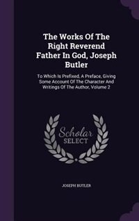 Couverture_The Works Of The Right Reverend Father In God, Joseph Butler