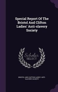 Couverture_Special Report Of The Bristol And Clifton Ladies' Anti-slavery Society