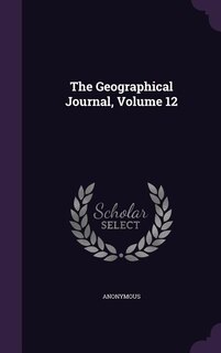 Couverture_The Geographical Journal, Volume 12