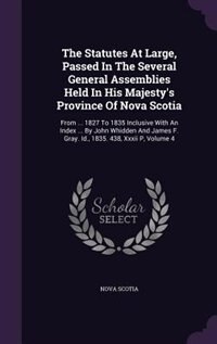 Couverture_The Statutes At Large, Passed In The Several General Assemblies Held In His Majesty's Province Of Nova Scotia