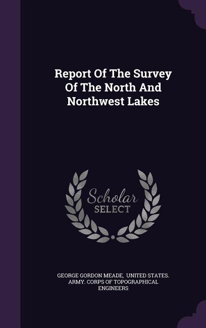 Front cover_Report Of The Survey Of The North And Northwest Lakes