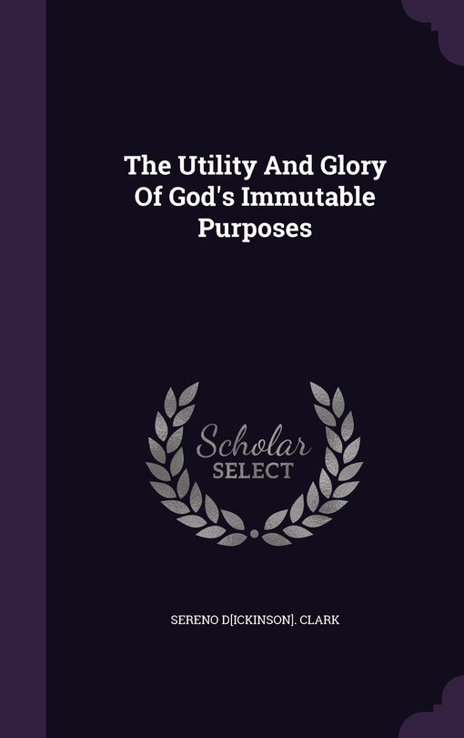Front cover_The Utility And Glory Of God's Immutable Purposes