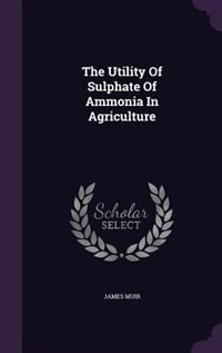 Front cover_The Utility Of Sulphate Of Ammonia In Agriculture