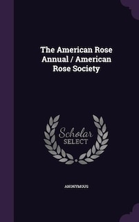 Front cover_The American Rose Annual / American Rose Society