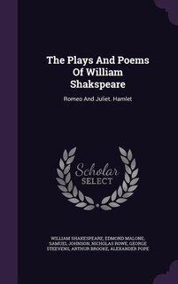 The Plays And Poems Of William Shakspeare: Romeo And Juliet. Hamlet