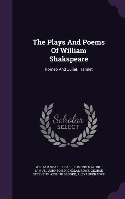 The Plays And Poems Of William Shakspeare: Romeo And Juliet. Hamlet