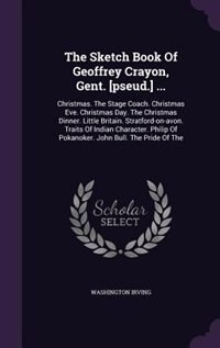 Front cover_The Sketch Book Of Geoffrey Crayon, Gent. [pseud.] ...