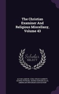 Front cover_The Christian Examiner And Religious Miscellany, Volume 43