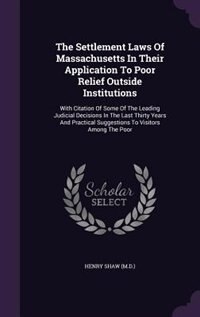 Couverture_The Settlement Laws Of Massachusetts In Their Application To Poor Relief Outside Institutions