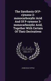 Front cover_The Synthesis Of P-cymene 2-monocarboxylic Acid And Of P-cymene 3-monocarboxylic Acid, Together With Certain Of Their Derivatives