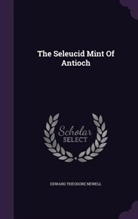 Couverture_The Seleucid Mint Of Antioch