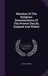 Couverture_Sketches Of The Religious Denominations Of The Present Day [in England And Wales]