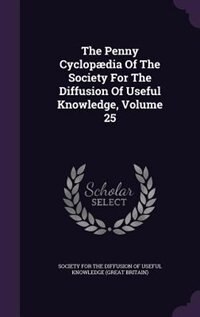 Front cover_The Penny Cyclopædia Of The Society For The Diffusion Of Useful Knowledge, Volume 25