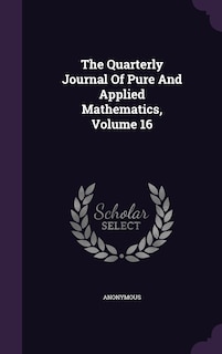 Couverture_The Quarterly Journal Of Pure And Applied Mathematics, Volume 16