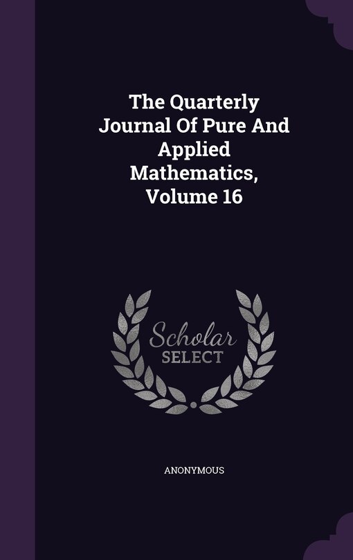 Couverture_The Quarterly Journal Of Pure And Applied Mathematics, Volume 16