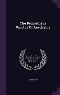 Couverture_The Prometheus Vinctus Of Aeschylus