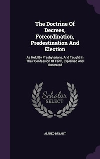 Couverture_The Doctrine Of Decrees, Foreordination, Predestination And Election