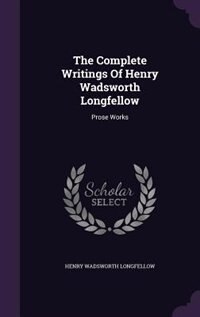 Front cover_The Complete Writings Of Henry Wadsworth Longfellow