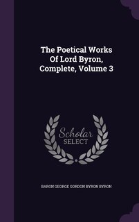 The Poetical Works Of Lord Byron, Complete, Volume 3