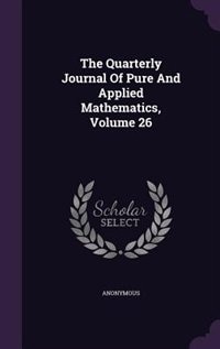 The Quarterly Journal Of Pure And Applied Mathematics, Volume 26