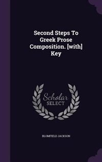 Front cover_Second Steps To Greek Prose Composition. [with] Key