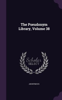 Front cover_The Pseudonym Library, Volume 38
