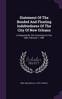 Front cover_Statement Of The Bonded And Floating Indebtedness Of The City Of New Orleans