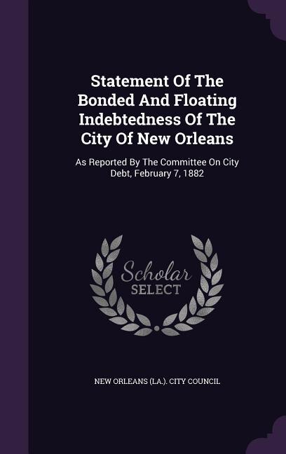Front cover_Statement Of The Bonded And Floating Indebtedness Of The City Of New Orleans