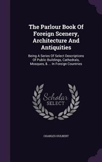 Front cover_The Parlour Book Of Foreign Scenery, Architecture And Antiquities