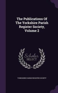 Couverture_The Publications Of The Yorkshire Parish Register Society, Volume 2