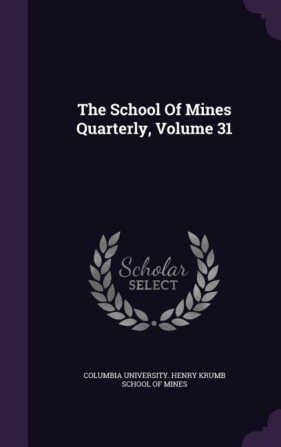 Front cover_The School Of Mines Quarterly, Volume 31