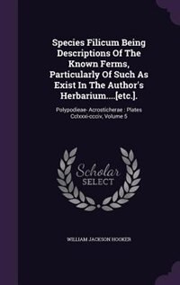 Couverture_Species Filicum Being Descriptions Of The Known Ferms, Particularly Of Such As Exist In The Author's Herbarium....[etc.].
