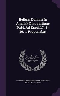 Couverture_Bellum Domini In Amalek Disputatione Publ. Ad Exod. 17, 8 - 16. ... Proponebat