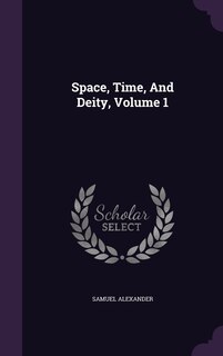 Front cover_Space, Time, And Deity, Volume 1