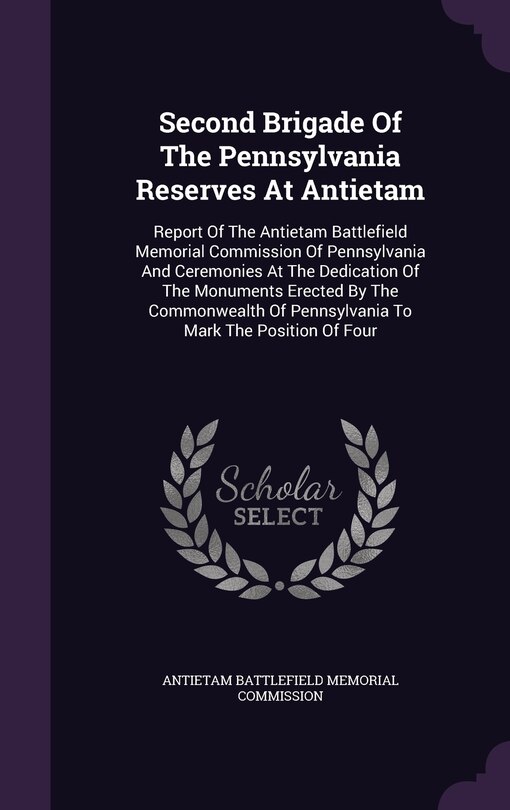 Front cover_Second Brigade Of The Pennsylvania Reserves At Antietam