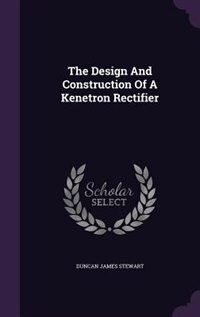 The Design And Construction Of A Kenetron Rectifier