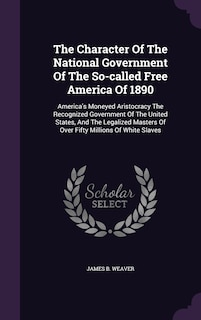 Couverture_The Character Of The National Government Of The So-called Free America Of 1890