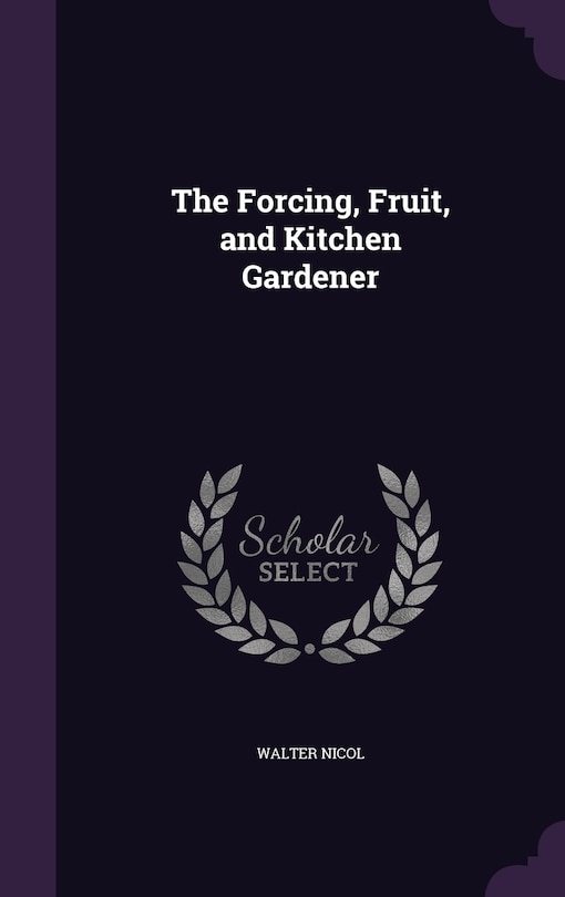 The Forcing, Fruit, and Kitchen Gardener