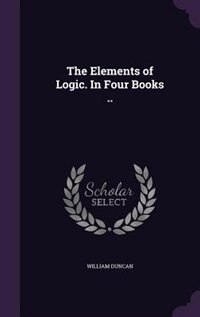 Front cover_The Elements of Logic. In Four Books ..