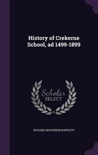 Front cover_History of Crekerne School, ad 1499-1899