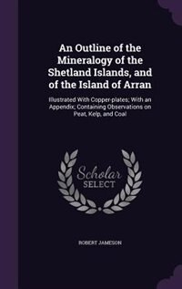 Couverture_An Outline of the Mineralogy of the Shetland Islands, and of the Island of Arran